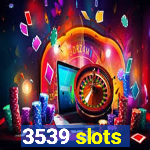 3539 slots